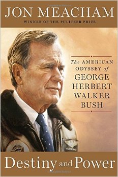 Destiny and Power The American Odyssey of George Herbert Walker Bush
